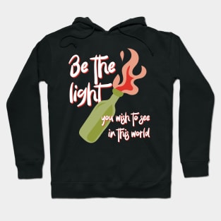 Be the Light You Wish to See in This World molotov cocktail activist Hoodie